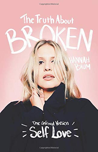 The Truth About Broken: The Unfixed Version of Self-love
