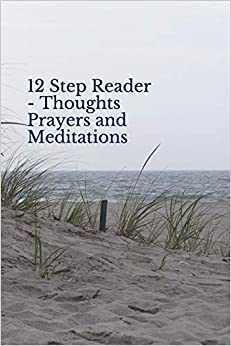 12 Step Reader - Thoughts Prayers and Meditations