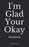 I'm Glad Your Okay: Notebook