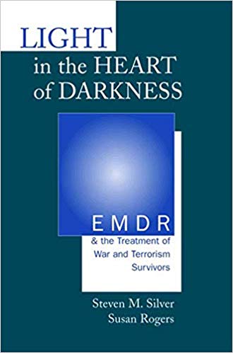 Light in the Heart of Darkness: EMDR and the Treatment of War and Terrorism Survivors (Norton Professional Books)