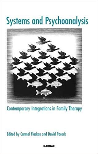 Systems and Psychoanalysis: Contemporary Integrations in Family Therapy (The Systemic Thinking and Practice Series)