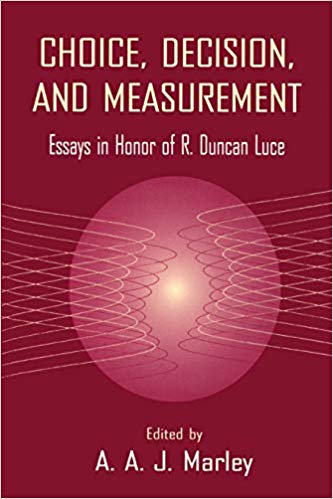 Choice, Decision, and Measurement: Essays in Honor of R. Duncan Luce