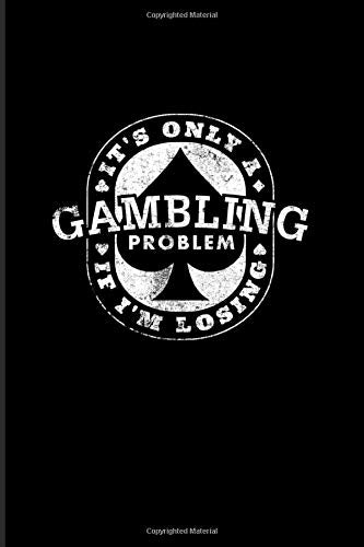 It's Only A Gambling Problem If I'm Losing: Funny Poker 2020 Planner | Weekly & Monthly Pocket Calendar | 6x9 Softcover Organizer | For Gambling Addicted Person  & Card Player Fans