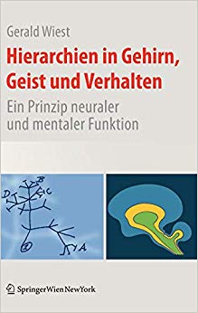Hierarchien in Gehirn, Geist und Verhalten: Ein Prinzip neuraler und mentaler Funktion (German Edition)