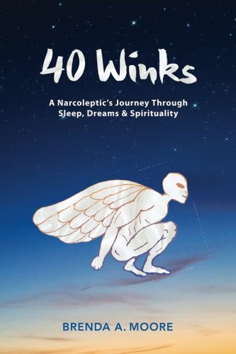 40 Winks: A Narcoleptic’s Journey Through Sleep, Dreams & Spirituality