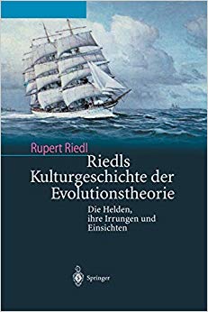 Riedls Kulturgeschichte der Evolutionstheorie: "Die Helden, Ihre Irrungen Und Einsichten" (German Edition)