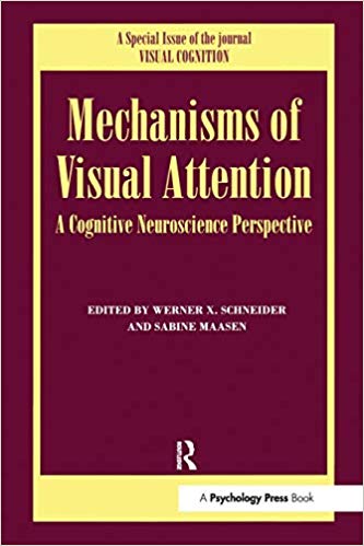 Mechanisms Of Visual Attention: A Cognitive Neuroscience Perspective: A Special Issue of Visual Cognition