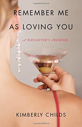 Remember Me As Loving You: A Daughter's Memoir