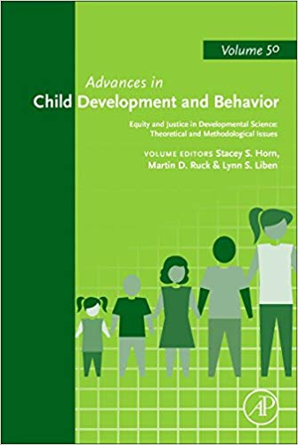 Equity and Justice in Developmental Science: Theoretical and Methodological Issues (Volume 50) (Advances in Child Development and Behavior (Volume 50))