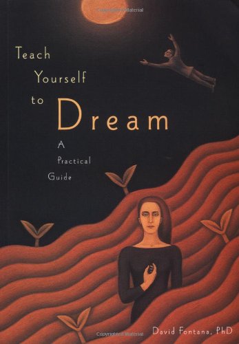 Teach Yourself to Dream: A Practical Guide to Unleashing the Power of the Subconscious Mind