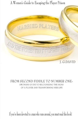 Married Players and the Women That Worship Them: A Woman’s Guide to Escaping the Player Prison