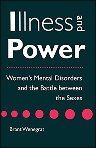 Illness and Power: Women's Mental Disorders and the Battle between the Sexes