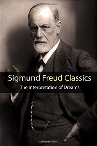 Sigmund Freud Classics: The Interpretation of Dreams