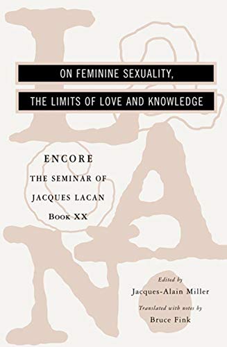 The Seminar of Jacques Lacan: On Feminine Sexuality, the Limits of Love and Knowledge (Encore Edition) (Vol. Book XX) (Bk. 20)