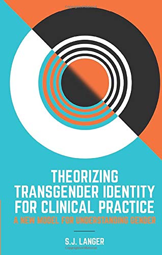 Theorizing Transgender Identity for Clinical Practice