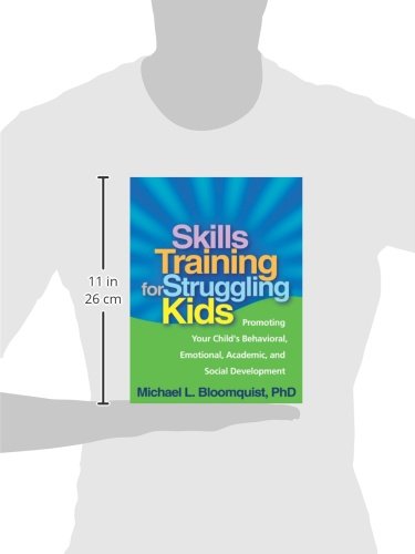 Skills Training for Struggling Kids: Promoting Your Child's Behavioral, Emotional, Academic, and Social Development