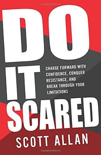 Do It Scared: Charge Forward With Confidence, Conquer Resistance, and Break Through Your Limitations. (Break Your Fear Series)