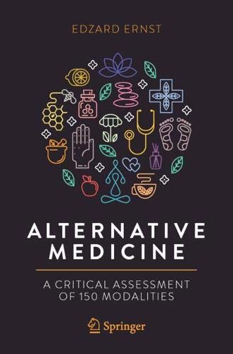 Alternative Medicine: A Critical Assessment of 150 Modalities