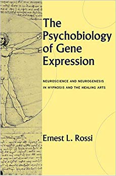 The Psychobiology of Gene Expression: Neuroscience and Neurogenesis in Hypnosis and the Healing Arts