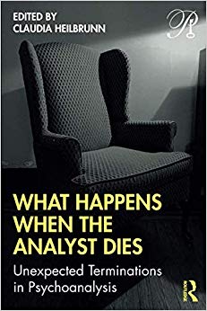 What Happens When the Analyst Dies (Psychoanalysis in a New Key Book Series)