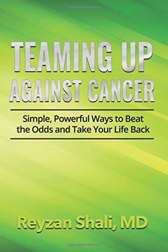 Teaming Up Against Cancer: Simple, Powerful Ways to Beat the Odds and Take Your Life Back