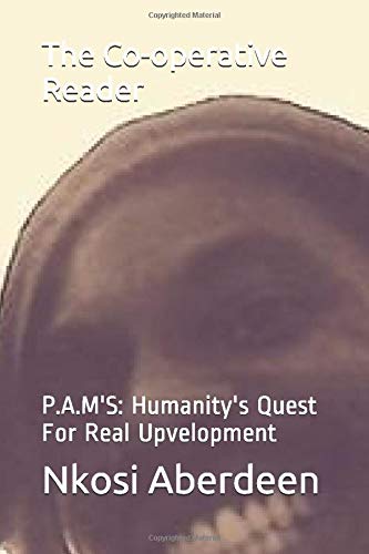 The Co-operative Reader: P.A.M'S: Humanity's Quest For Real Upvelopment