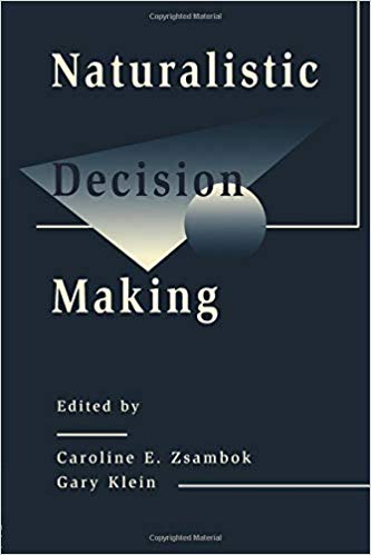 Naturalistic Decision Making (Expertise: Research and Applications Series)