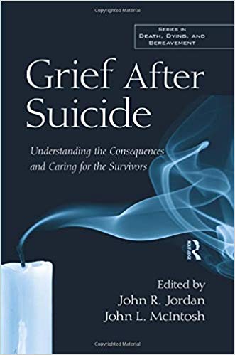 Grief After Suicide: Understanding the Consequences and Caring for the Survivors (Death, Dying, and Bereavement)
