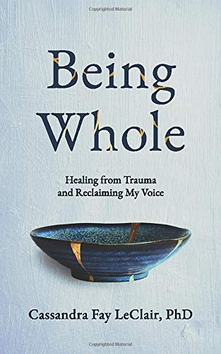 Being Whole: Healing from Trauma and Reclaiming My Voice
