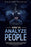 How to analyze people: A complete guide on how to use body language and improve your skills with people through mind control and dark psychology