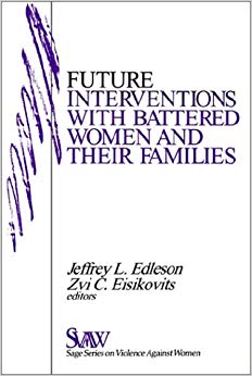 Future Interventions with Battered Women and Their Families (SAGE Series on Violence against Women)