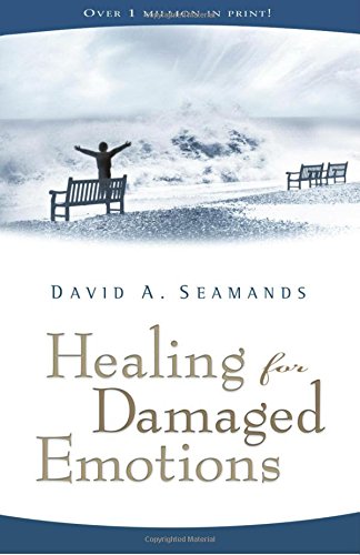 Healing for Damaged Emotions (David Seamands Series)