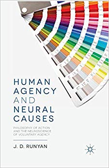 Human Agency and Neural Causes: Philosophy of Action and the Neuroscience of Voluntary Agency
