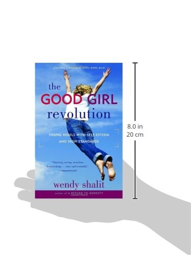 The Good Girl Revolution: Young Rebels with Self-Esteem and High Standards