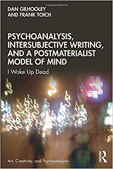 Psychoanalysis, Intersubjective Writing, and a Postmaterialist Model of Mind (Art, Creativity, and Psychoanalysis Book Series)