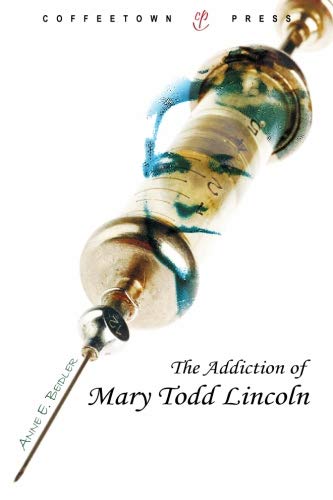 The Addiction of Mary Todd Lincoln