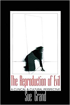 The Reproduction of Evil: A Clinical & Cultural Perspective (Relational Perspectives Book Series)