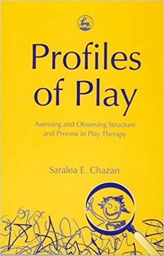 Profiles of Play: Assessing and Observing Structure and Process in Play Therapy