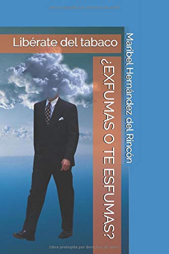 ¿EXFUMAS O TE ESFUMAS?: Libérate del tabaco (Spanish Edition)