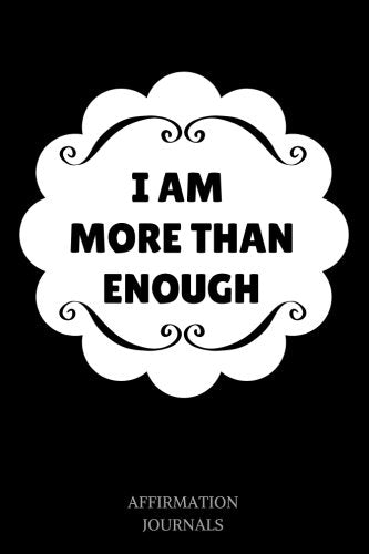 I am more than Enough: Affirmation Journal, 6 x 9 inches, Lined Journal, I am more than Enough