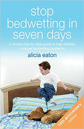 Stop Bedwetting in Seven Days, Tenth Anniversary Edition: A simple step-by-step guide to help children conquer bedwetting problems