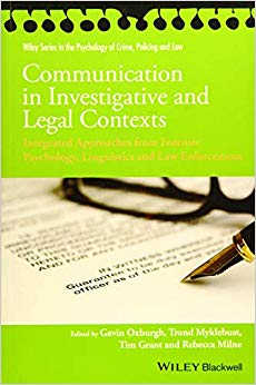 Communication in Investigative and Legal Contexts: Integrated Approaches from Forensic Psychology, Linguistics and Law Enforcement (Wiley Series in Psychology of Crime, Policing and Law)
