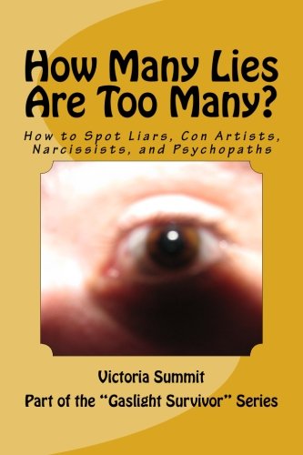 How Many Lies Are Too Many?: How to Spot Liars, Con Artists, Narcissists, and Psychopaths Before It's Too Late (Gaslight Survivor Series)