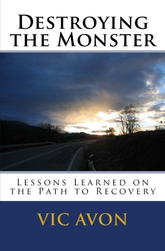 Destroying the Monster: Lessons Learned on the Path to Recovery