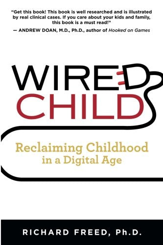 Wired Child: Reclaiming Childhood in a Digital Age