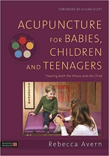 Acupuncture for Babies, Children and Teenagers: Treating both the Illness and the Child