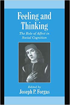 Feeling and Thinking: The Role of Affect in Social Cognition (Studies in Emotion and Social Interaction)
