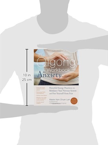 The Qigong Workbook for Anxiety: Powerful Energy Practices to Rebalance Your Nervous System and Free Yourself from Fear (New Harbinger Self-Help Workbook)