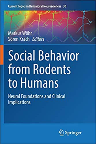 Social Behavior from Rodents to Humans: Neural Foundations and Clinical Implications (Current Topics in Behavioral Neurosciences)