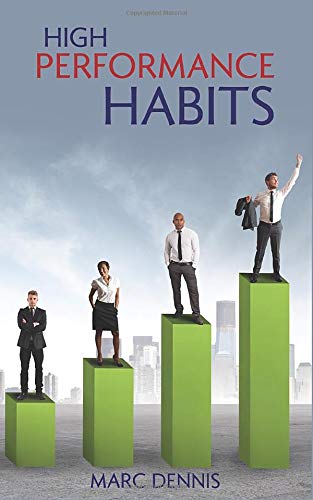 High Performance Habits: Become an Extraordinary Person Developing Problem Solving Skills and Proactivity. Achieve Your Goals, Dream Big, Be Courageous, Increase Focus and Stop Procrastinating
